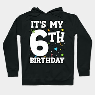 Kids It'S My 6Th Birthday 6 Six Happy Birthday Boy Or Girls Hoodie